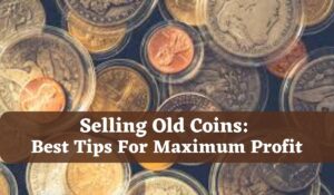 The Best Way To Sell Old Coins
