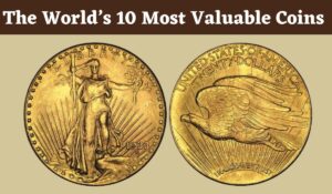 The World’s 10 Most Valuable Coins